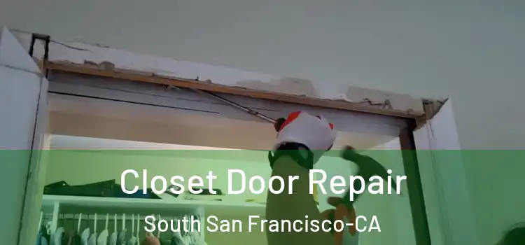  Closet Door Repair South San Francisco-CA