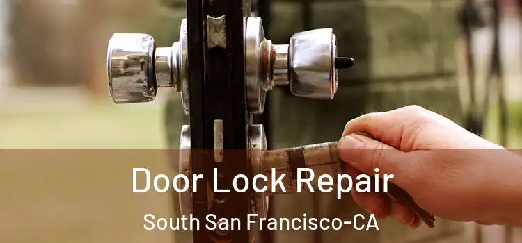 Door Lock Repair South San Francisco-CA