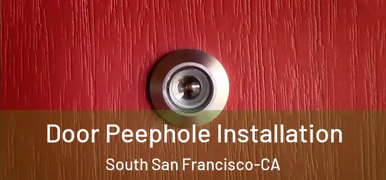  Door Peephole Installation South San Francisco-CA