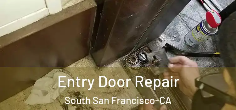  Entry Door Repair South San Francisco-CA