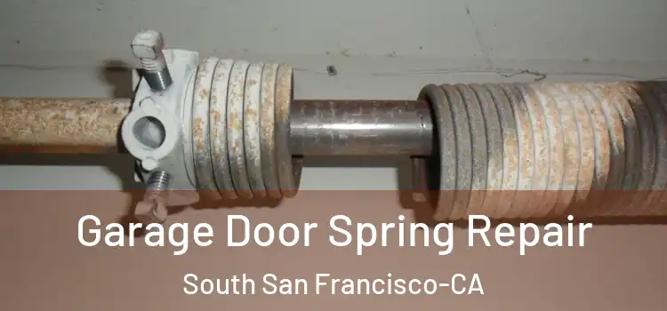  Garage Door Spring Repair South San Francisco-CA